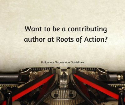 Guest Articles: Submission Guidelines for Writers at Roots of Action