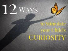Curiosity: How Parents Foster Lifelong Learning in Children, by Marilyn Price-Mitchell PhD