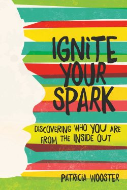 Ignite Your Spark, by Patricia Wooster