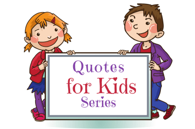 Quotes for Kids that Promote Healthy Development | Roots of Action