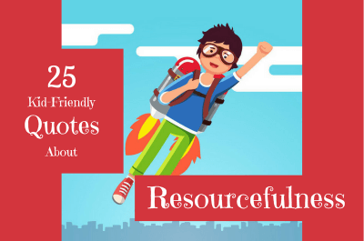 25 Kid-Friendly Quotes About Goals and Resourcefulness | Roots of Action