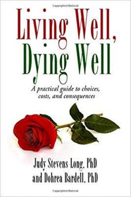 Living Well, Dying Well, by Judy Stevens-Long and Dohrea Bardell